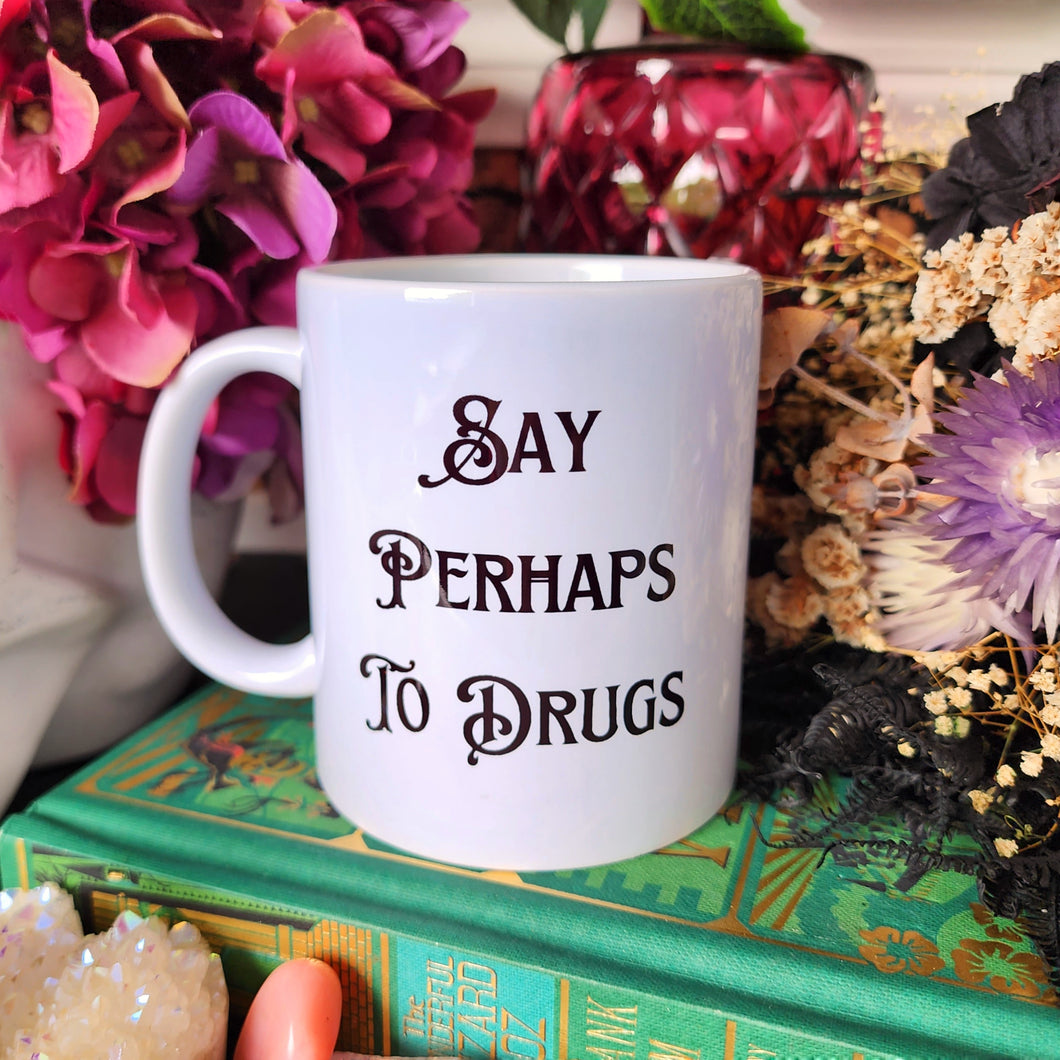 Say Perhaps To Drugs