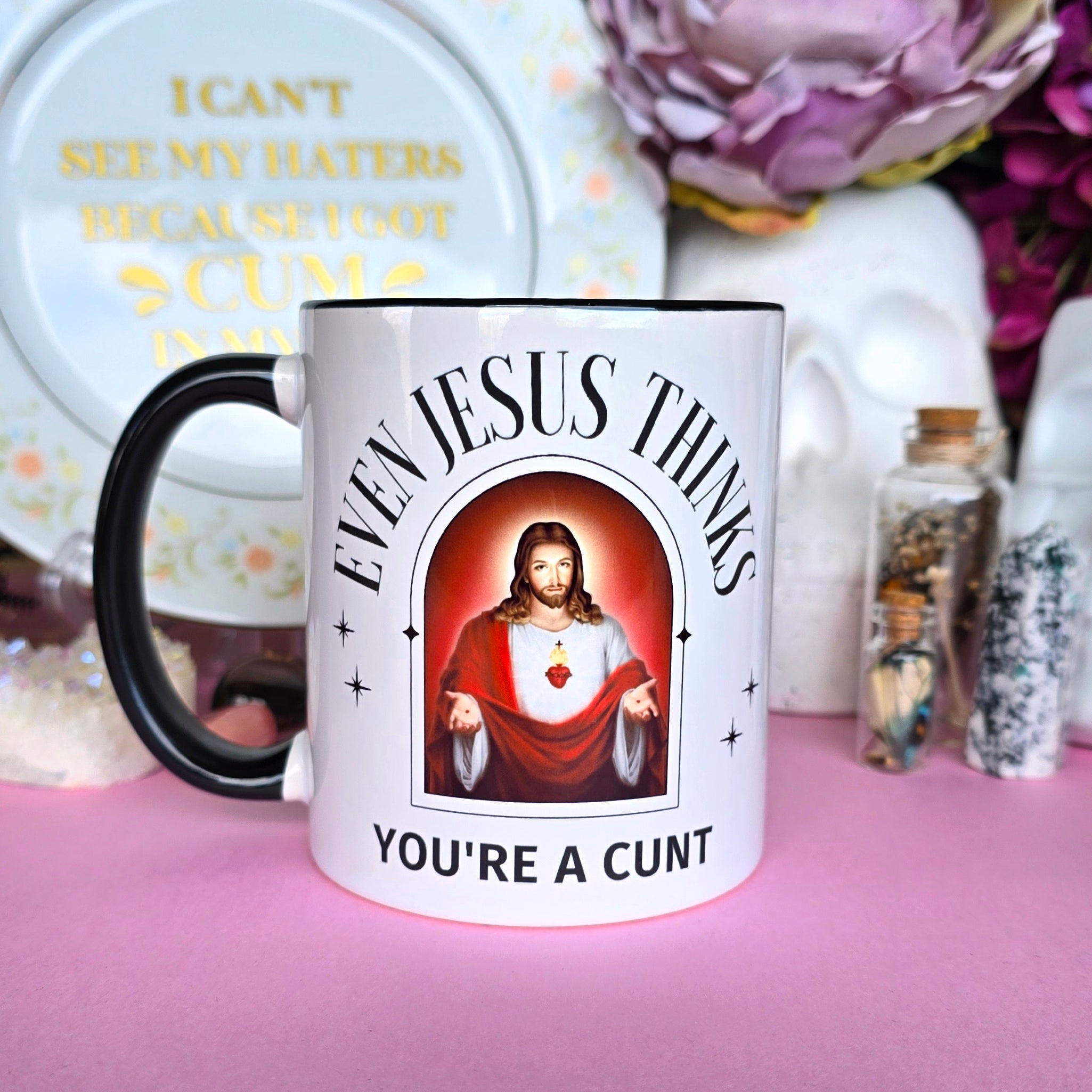 Even Jesus Thinks You're A Cunt