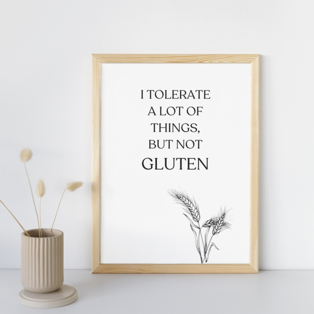 I Tolerate A Lot Of Things, But Not Gluten Print