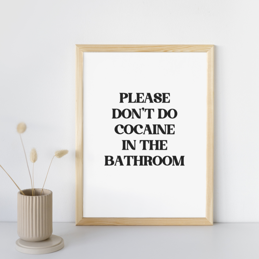 Please Don't Do Cocaine In The Bathroom Print